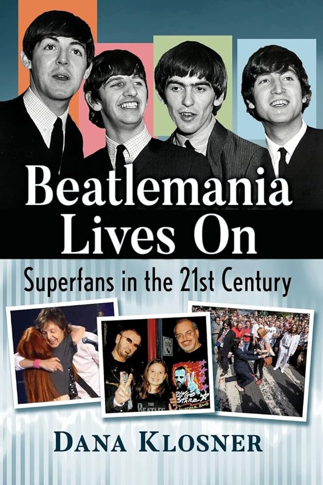 Beatlemania Lives On: Superfans in the 21st Century: Klosner